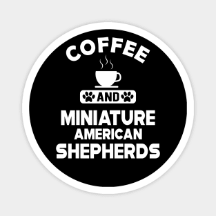 Miniature American Shepherd - Coffee and Miniature American Shepherds Magnet